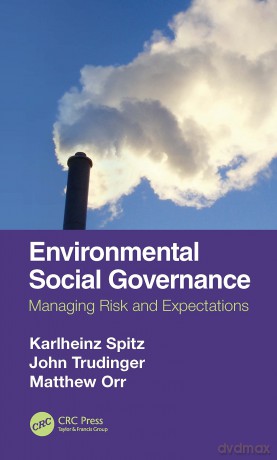 Environmental Social Governance: Managing Risk and Expectations - Karlheinz Spitz [KSIĄŻKA]