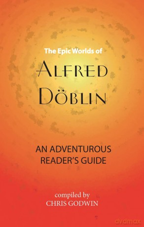 Epic Worlds of Alfred Doblin, The: An Adventurous Reader's Guide - Alfred Doblin [KSIĄŻKA]