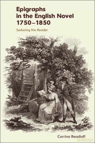Epigraphs in the English Novel 1750 1850: Seducing the Reader - Corrina Readioff [KSIĄŻKA]