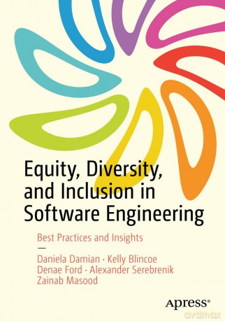 Equity, Diversity, and Inclusion in Software Engineering: Best Practices and Insights - Daniela Damian [KSIĄŻKA]