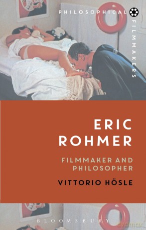 Eric Rohmer: Filmmaker and Philosopher (Philosophical Filmmakers) - Vittorio Hösle [KSIĄŻKA]