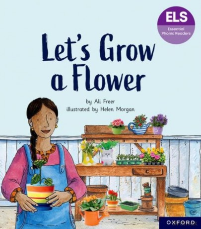 Essential Letters and Sounds: Essential Phonic Readers: Oxford Reading Level 5: Let's Grow a Flower (Essential Phonic Readers (ELS)) - Ali Freer [KSIĄŻKA]