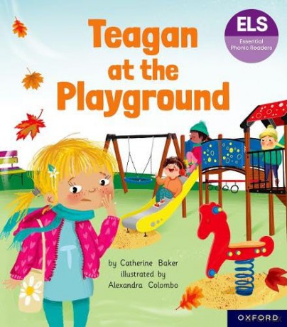 Essential Letters and Sounds: Essential Phonic Readers: Oxford Reading Level 5: Teagan at the Playground (Essential Phonic Readers (ELS)) - Catherine Baker [KSIĄŻKA]