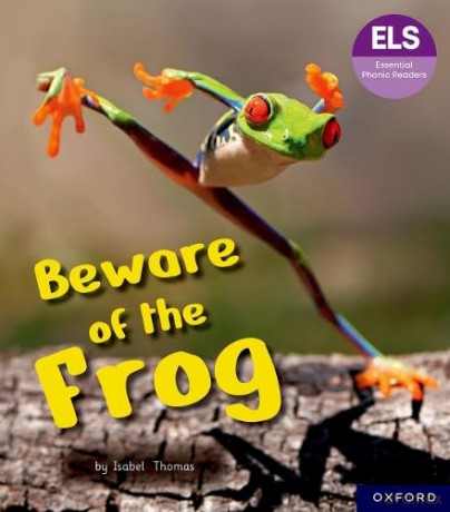 Essential Letters and Sounds: Essential Phonic Readers: Oxford Reading Level 6: Beware of the Frog (Essential Phonic Readers (ELS)) - Isabel Thomas [KSIĄŻKA]