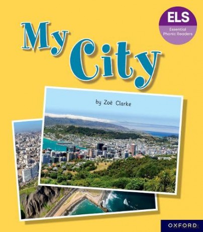 Essential Letters and Sounds: Essential Phonic Readers: Oxford Reading Level 7: My City (Essential Phonic Readers (ELS)) - Zoe Clarke [KSIĄŻKA]