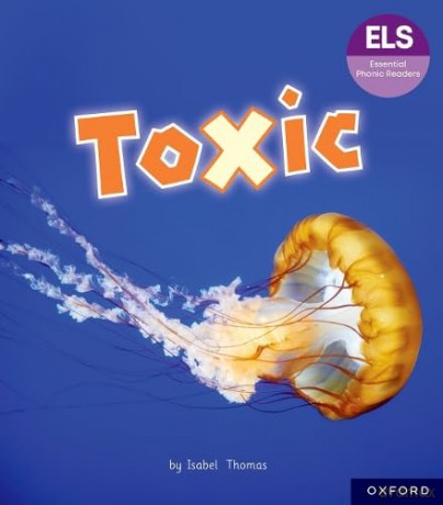 Essential Letters and Sounds: Essential Phonic Readers: Oxford Reading Level 7: Toxic (Essential Phonic Readers (ELS)) - Isabel Thomas [KSIĄŻKA]
