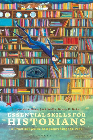 Essential Skills for Historians: A Practical Guide to Researching the Past - J. Laurence Hare [KSIĄŻKA]