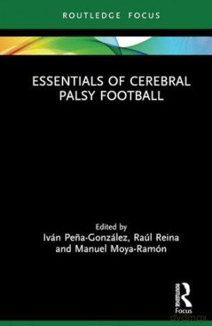 Essentials of Cerebral Palsy Football (Routledge Focus on Sport, Culture and Society) - Iván Pena González [KSIĄŻKA]