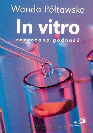 In vitro - zagrożona godność [KSIĄŻKA]