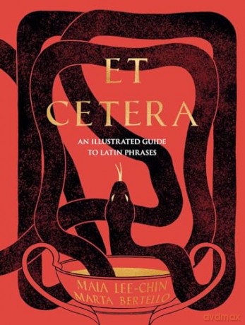 Et Cetera: An Illustrated Guide to Latin Phrases - Maia Lee-Chin [KSIĄŻKA]