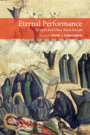 Eternal Performance: Taziyeh and Other Shiite Rituals (Enactments) - Peter J. Chelkowski [KSIĄŻKA]