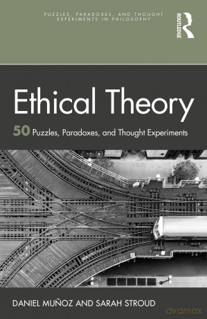 Ethical Theory: 50 Puzzles, Paradoxes, and Thought Experiments (Puzzles, Paradoxes, and Thought Experiments in Philosophy) - Daniel Munoz [KSIĄŻKA]