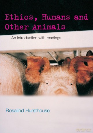 Ethics, Humans and Other Animals: An Introduction with Readings (Philosophy and the Human Situation) - Rosalind Hursthouse [KSIĄŻKA]