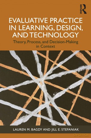 Evaluative Practice in Learning, Design, and Technology: Theory, Process, and Decision-Making in Context - Lauren M. Bagdy [KSIĄŻKA]