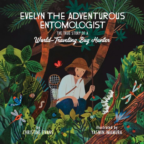 Evelyn the Adventurous Entomologist: The True Story of a World-Traveling Bug Hunter - Christine Evans [KSIĄŻKA]