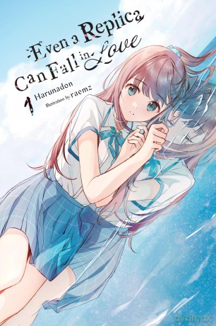 Even a Replica Can Fall in Love, Vol. 1: Volume 1 (EVEN A REPLICA CAN FALL IN LOVE LIGHT NOVEL SC) - Harunadon [KSIĄŻKA]