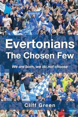 Evertonians The Chosen Few: We are born, we do not choose - Cliff Green [KSIĄŻKA]