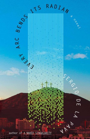 Every Arc Bends Its Radian - Sergio De La Pava [KSIĄŻKA]