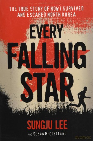 Every Falling Star: The True Story of How I Survived and Escaped North Korea - Sungju Lee [KSIĄŻKA]