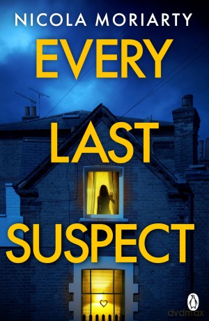 Every Last Suspect: The twisty unputdownable new suspense thriller from the international bestseller! - Nicola Moriarty [KSIĄŻKA]