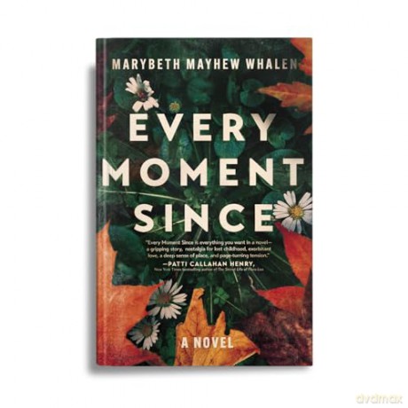 Every Moment Since: A Novel - Marybeth Mayhew Whalen [KSIĄŻKA]