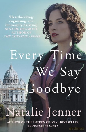 Every Time We Say Goodbye: 'Heartbreaking, engrossing, and thoroughly dazzling' - Nina de Gramont, author of The Christie Affair - Natalie Jenner [KSIĄŻKA]