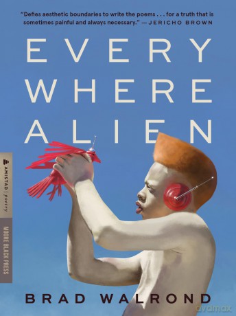 Every Where Alien (Amistad Poetry) - Brad Walrond [KSIĄŻKA]