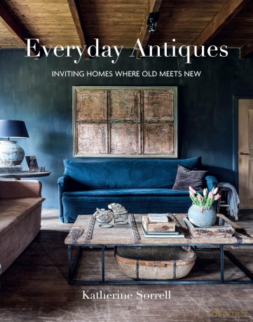 Everyday Antiques: Inviting homes where old meets new - Katherine Sorrell [KSIĄŻKA]