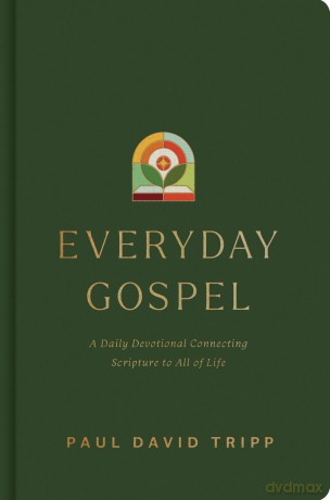 Everyday Gospel: A Daily Devotional Connecting Scripture to All of Life - Paul David Tripp [KSIĄŻKA]