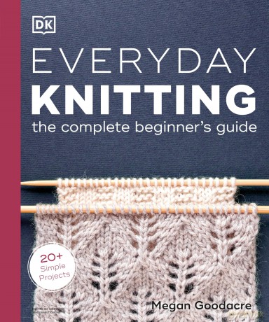 Everyday Knitting: The Complete Beginner's Guide - Megan Goodacre [KSIĄŻKA]