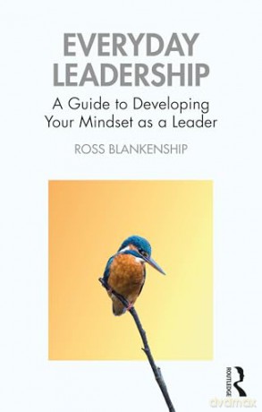 Everyday Leadership: A Guide to Developing Your Mindset as a Leader - Ross Blankenship [KSIĄŻKA]
