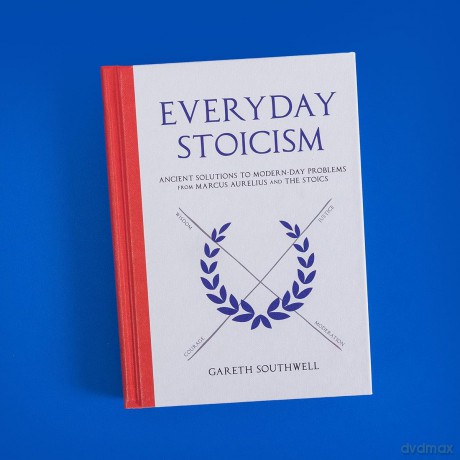 Everyday Stoicism: Ancient Solutions to Modern Day Problems from Marcus Aurelius and the Stoics - Gareth Southwell [KSIĄŻKA]