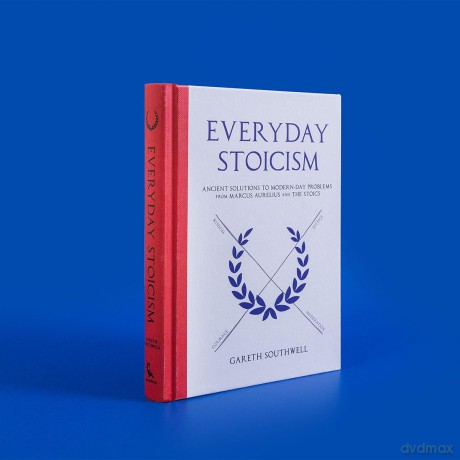 Everyday Stoicism: Ancient Solutions to Modern Day Problems from Marcus Aurelius and the Stoics - Gareth Southwell [KSIĄŻKA]