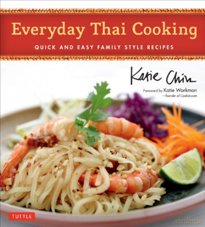Everyday Thai Cooking: Quick and Easy Family Style Recipes - Katie Chin [KSIĄŻKA]