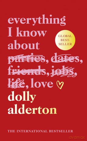 Everything I Know About Love: The bestselling love letter to female friendship and major BBC One series - Dolly Alderton [KSIĄŻKA]