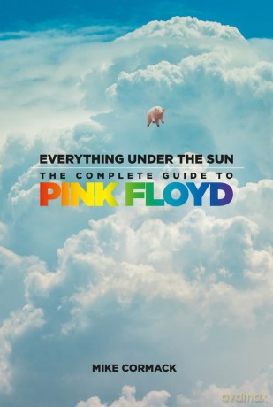 Everything Under the Sun: The Complete Guide to Pink Floyd - Mike Cormack [KSIĄŻKA]