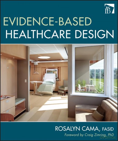 Evidence-Based Healthcare Design - Rosalyn Cama [KSIĄŻKA]