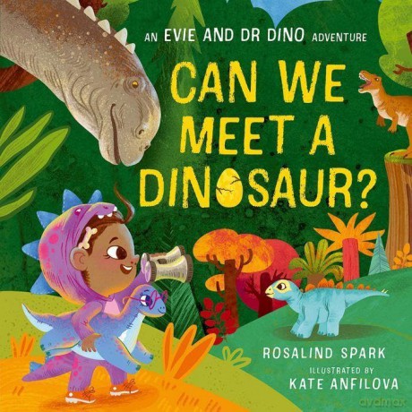 Evie and Dr Dino: Can We Meet a Dinosaur - Rosalind Spark [KSIĄŻKA]