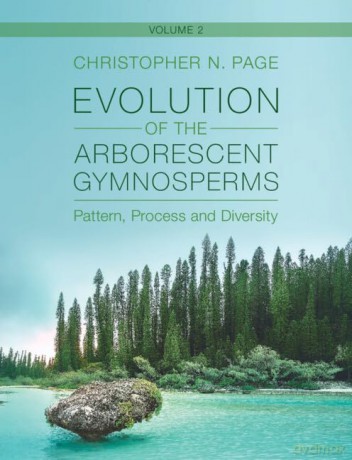 Evolution of the Arborescent Gymnosperms: Pattern, Process and Diversity - Christopher N. Page [KSIĄŻKA]