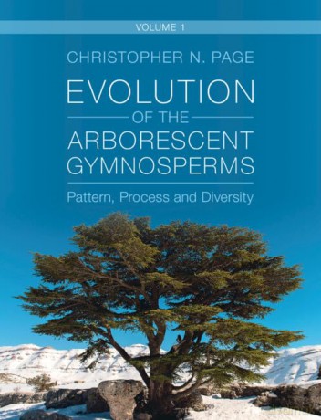 Evolution of the Arborescent Gymnosperms: Volume 1, Northern Hemisphere Focus: Pattern, Process and Diversity - Christopher N. Page [KSIĄŻKA]
