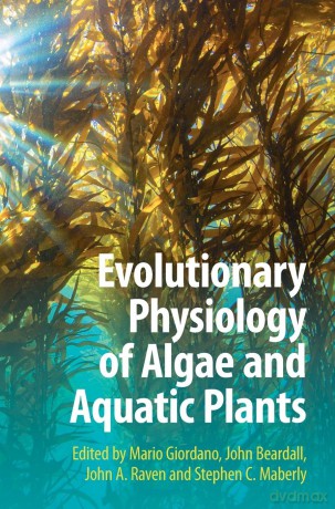 Evolutionary Physiology of Algae and Aquatic Plants - John Beardall John A. Raven Stephen C. Maberly Edited by Mario Giordano [KSIĄŻKA]