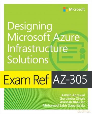 Exam Ref AZ-305 Designing Microsoft Azure Infrastructure Solutions - Ashish Agrawal [KSIĄŻKA]