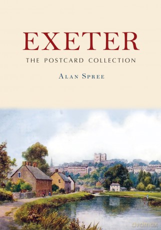 Exeter: The Postcard Collection - Alan Spree [KSIĄŻKA]
