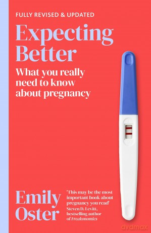 Expecting Better: Why the Conventional Pregnancy Wisdom is Wrong and What You Really Need to Know - Emily Oster [KSIĄŻKA]