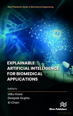 Explainable Artificial Intelligence for Biomedical Applications (River Publishers Series in Biomedical Engineering) - Utku Kose [KSIĄŻKA]