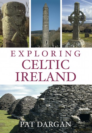 Exploring Celtic Ireland - Pat Dargan [KSIĄŻKA]