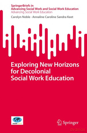Exploring New Horizons for Decolonial Social Work Education (SpringerBriefs in Advancing Social Work and Social Work Education) - Carolyn Noble [KSIĄŻKA]