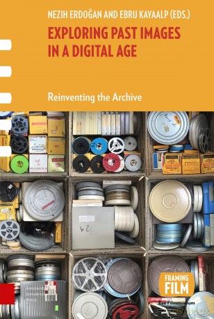 Exploring Past Images in a Digital Age: Reinventing the Archive (Framing Film) - Nezih Erdogan [KSIĄŻKA]