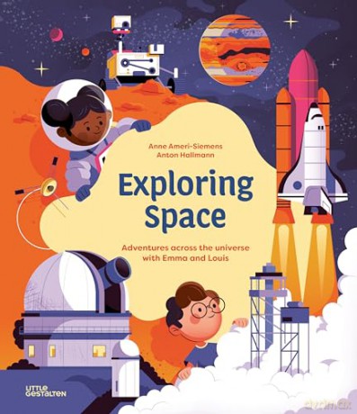 Exploring Space: Adventures Across the Universe with Emma and Louis - Anne Ameri-Siemens [KSIĄŻKA]