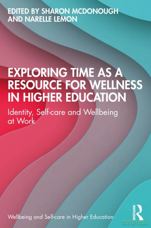 Exploring Time as a Resource for Wellness in Higher Education: Identity, Self-care and Wellbeing at Work (Wellbeing and Self-care in Higher Education) - Sharon McDonough [KSIĄŻKA]